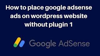 How to place google adsense ads on wordpress website without plugin 1