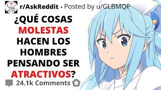 ¿QUÉ COSA HACEN LOS HOMBRES CREYENDO QUE ES ATRACTIVA? | ASKREDDIT ESPAÑOL