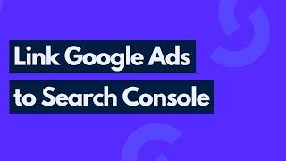 How to Link a Google Ads Account to Google Search Console | Link Ads to GSC