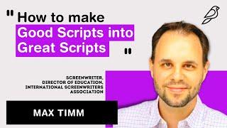 How to Make Good Scripts Great | Max Timm, International Screenwriters Association | Diorama IFF