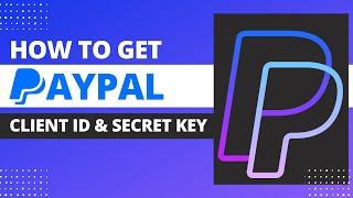 How to Get PayPal Client ID and Secret Key in 2021