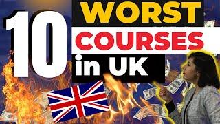 Top 10 Worst Courses To Study In UK | Degrees To Avoid In UK | Courses Which Will Not Give You Uk Pr