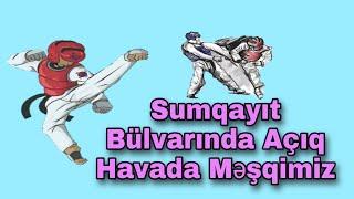 SUMQAYIT AÇIQ HAVADA MƏŞQ #3