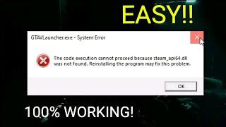 GTA V won't launch or steam_api64.dll file is missing (SOLVED!)