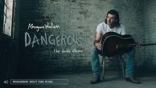 Morgan Wallen – Wonderin' Bout The Wind (Audio Only)