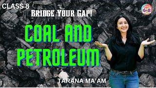 Coal and Petroleum | Class 8 | Bridge Your Gap!