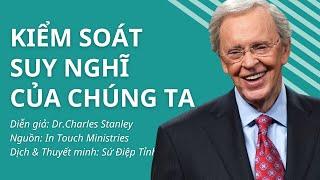 KIỂM SOÁT SUY NGHĨ CỦA CHÚNG TA (audio) // DR.CHARLES STANLEY