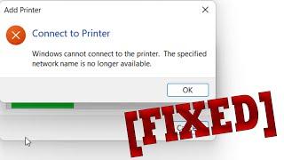 Windows Cannot Connect to the Printer. Specified Network Name is No Longer Available