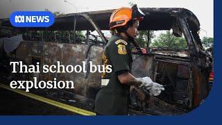 A school bus in Thailand carrying 40 students and teachers has exploded | ABC News