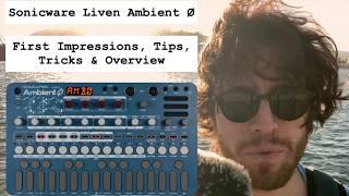 Sonicware Liven Ambient Ø | First Tips, Impressions, Thoughts & Overview