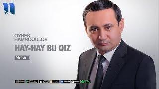 Oybek Hamroqulov - Hay-hay bu qiz | Ойбек Хамрокулов - Хай-хай бу киз (music version)