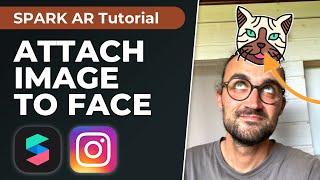 Attach Image To Face Movement | Spark AR Studio Tutorial - Create your own Instagram Filter