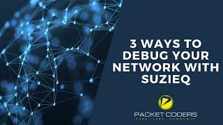 3 Ways to Debug Your Network with Suzieq