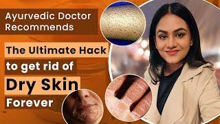 The Ultimate Hack to get rid of Dry Skin forever ! Ayurvedic Remedy for Winter Dryness