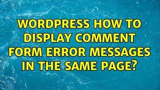 Wordpress: How to display comment form error messages in the same page? (2 Solutions!!)