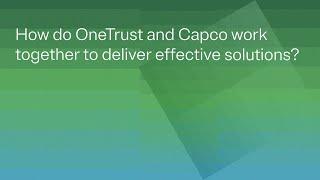 How do OneTrust and Capco work together to deliver effective solutions?