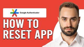 How To Reset Google Authenticator App (How Do I Reset My Google Authenticator App?)