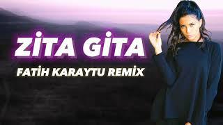 Zita Gita - Fatih Karaytu Remix Yeni 2023