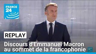 REPLAY - Retrouvez le discours d'Emmanuel Macron au sommet de la francophonie • FRANCE 24