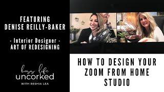 How To Design Your ZOOM FROM HOME | Boss Life Uncorked