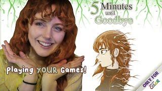 5 Minutes Until Goodbye | Playing YOUR Games | Indie Game Appreciation | YagmanX Gameplay