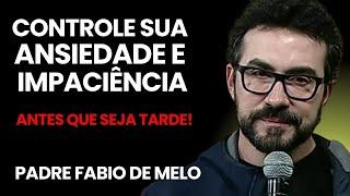 Padre Fábio de Melo - O mal da ansiedade - Assista essa reflexão!