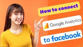 HOW TO CONNECT GOOGLE ANALYTICS TO FACEBOOK 2024! (FULL GUIDE)