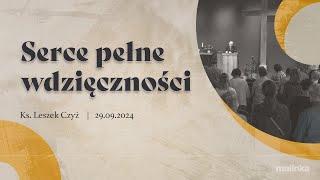 Serce pełne wdzięczności - ks. Leszek Czyż | 29.09.2024 PEA Wisła Malinka