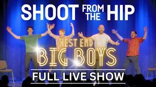 Shoot From The Hip - WEST END BIG BOYS | FULL COMEDY SPECIAL