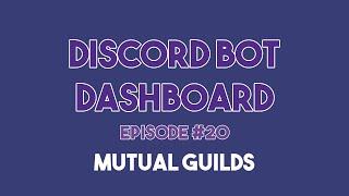 Discord Bot Dashboard #20 - Getting Mutual Guilds & Checking Permission