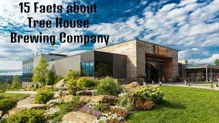 15 Surprising Facts About Tree House Brewing Company in Charlton, Massachusetts