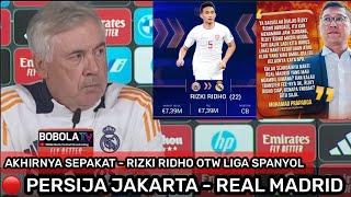 GEGERKAN PUBLIK‼️RIZKI RIDHO RESMI KE LIGA SPANYOL . REAL MADRID & PERSIJA JAKARTA AKHIRNYA SEPAKAT