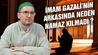 İmam Gazali’nin arkasında neden namaz kılmadı? / Kerem Önder