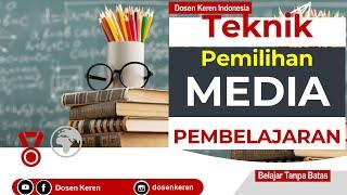 TEKNIK MEMILIH MEDIA PEMBELAJARAN