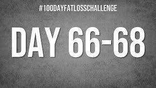 Day 66-68 #100DayFatLossChallenge #livefatloss