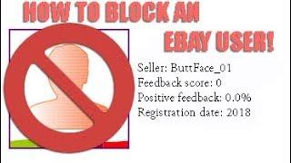 How to: Block an Ebay Bidder or User. 12/8/2018 RU