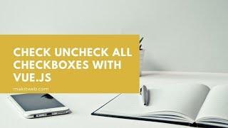 Check uncheck All Checkboxes with Vue.js