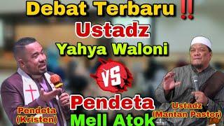 DEBAT TERBARU ‼️ ULAMA VS PENDETA Ustadz Yahya Waloni VS Pendeta Mell Atok