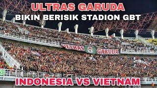 Menggema di Stadion GBT.!! Berisiknya Ultras Garuda Nyanyikan Chant Dukung Indonesia vs Vietnam