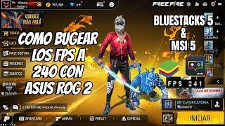 como BUGEAR los FPS A 240 en BLUESTACKS 5 o MSI 5 con ASUS ROG 2 Free Fire 2023