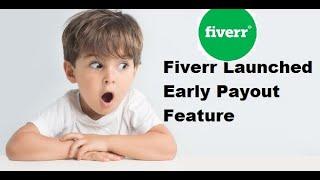 Early payout   New feature launched by Fiverr   How to widthraw pending amount earlier