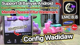 Terbaru Gcam LMC 8.8 Config Wadidaw  Support di Banyak Android Ada fitur Watermark Keren habis !!!