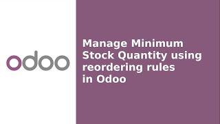 Manage Minimum Stock in Odoo using reordering rules  || Odoo 16  Functional Tutorials