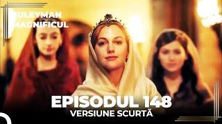 Suleyman Magnificul | Episodul 148 (Versiune Scurtă)