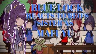 Blue lock reacts to MAFUYU as Reo's younger sister!