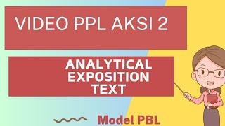 PPL AKSI 2 ANALYTICAL EXPOSITION TEXT MODEL PBL