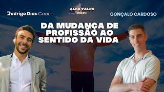 Da Mudança de Profissão para o Sentido da Vida com Gonçalo Cardoso - Alfa Talks #14