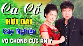 Ca Cổ Hơi Dài VỢ CHỒNG SONG CA CỰC MÙI Gây NghiệnHồng Hạnh ft.Chung Tử LongCa Cổ Cải Lương Hay