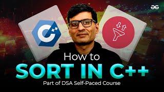 Lecture-2 | Sorting in CPP | FREE Premium Lecture | DSA Self-Paced Course GeeksforGeeks