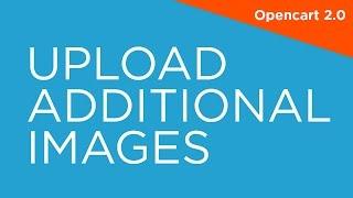 Upload Additional Images - OpenCart 2.0 - 2.X Video Tutorials for Beginners 012